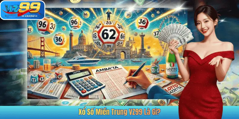 Xổ Số Miền Trung VZ99 Là Gì?